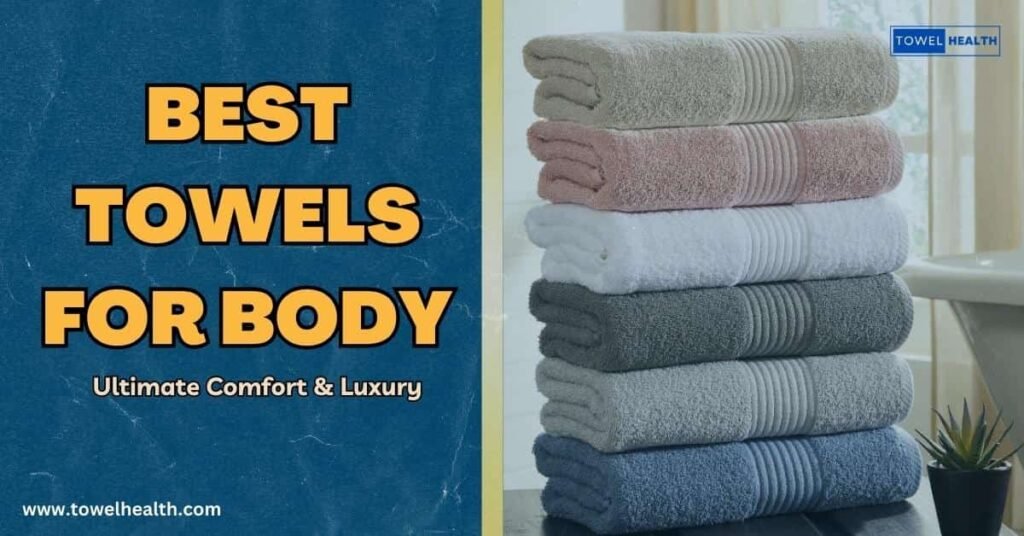 Best Towels for Body