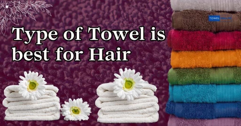 What Type of Towel is best for Hair