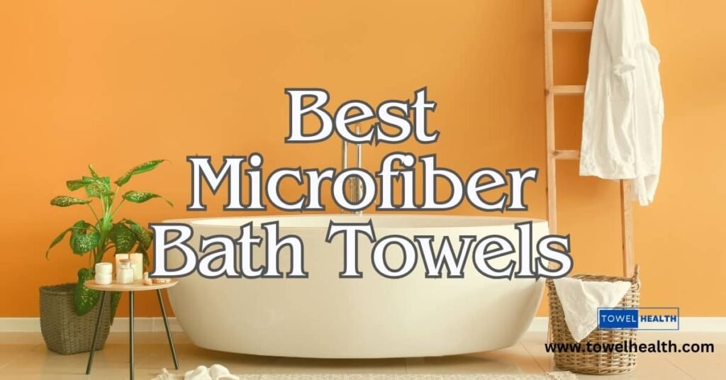 Best Microfiber Bath Towels